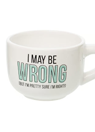 Ceramic I May Be Wrong Cappuccino Mug