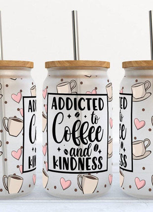 Addicted to Coffee and Kindness 16oz Frosted Libbey Glass Tumbler