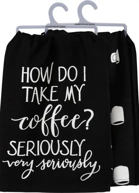 I Take My Coffee Very Seriously Kitchen Towel