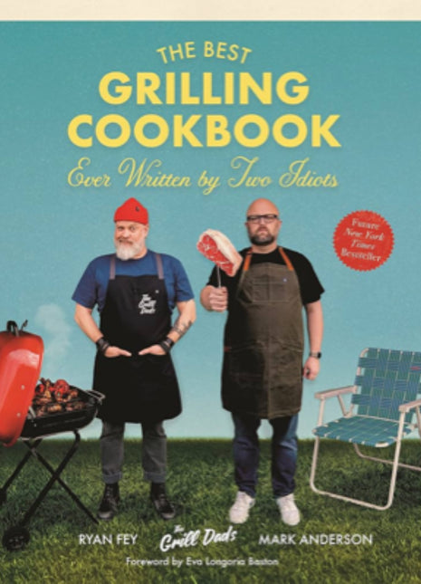 The Best Grilling Cookbook Ever Written By Two Idiots