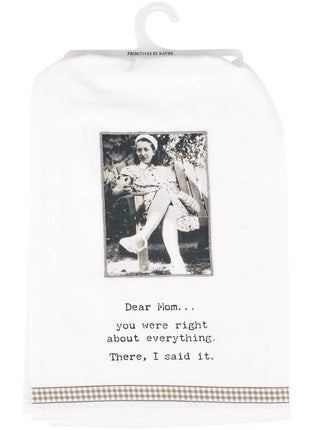 Dear Mom You Were Right Kitchen Towel