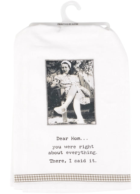 Dear Mom You Were Right Kitchen Towel