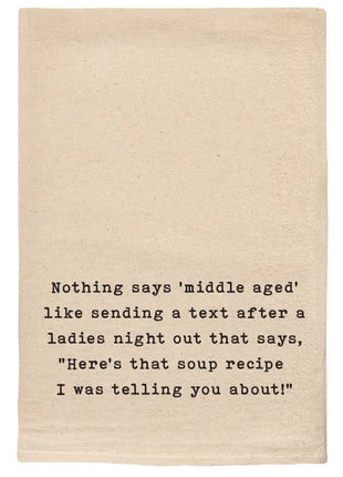 Tea Towel - "Middle Aged…Ladies Night…Soup Recipe"