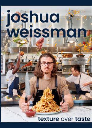 Texture Over Taste By Joshua Weissman