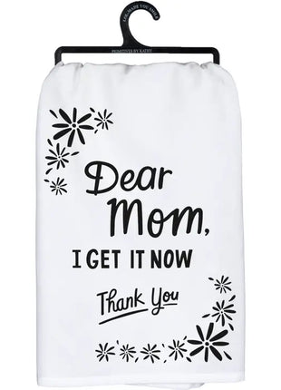 Dear Mom I Get it Now Kitchen Towel