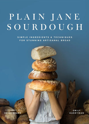 PLAIN JANE SOURDOUGH Cookbook