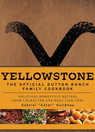 Yellowstone: Official Dutton Ranch Family Cookbook
